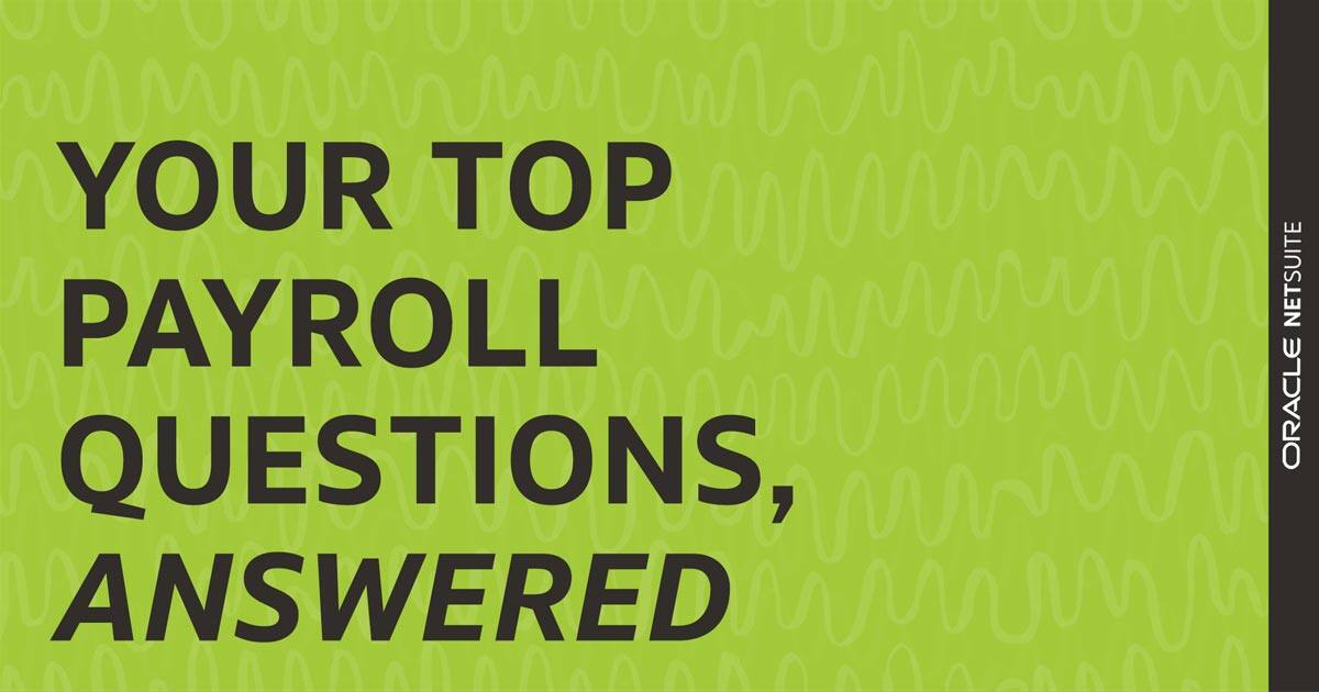 15 Top Small Business Payroll Questions Answered NetSuite